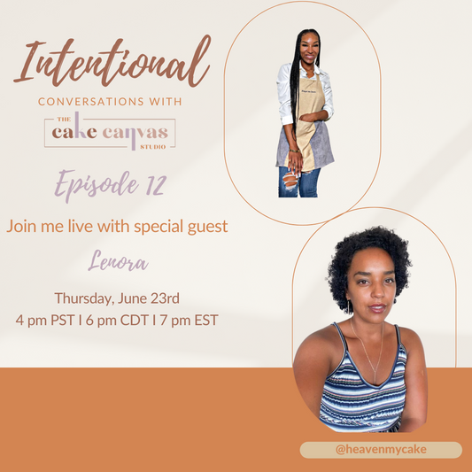 Intentional Conversations with The Cake Canvas Studio Episode 12 with Lenora