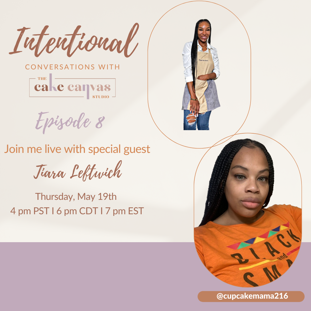 Intentional Conversations with The Cake Canvas Studio - Episode 8 with Tiara