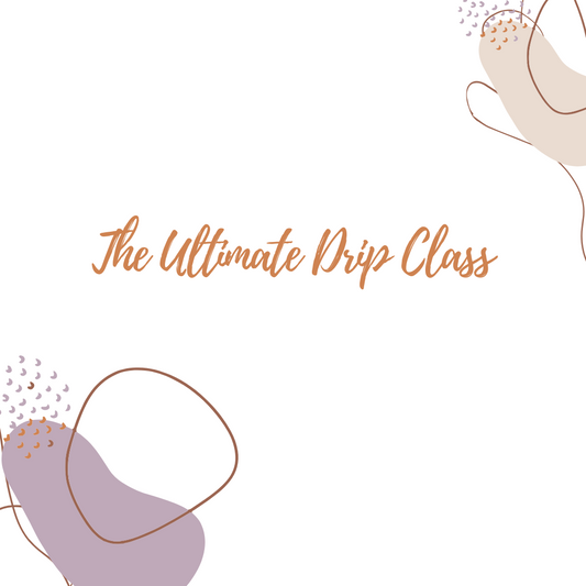 The Ultimate Drip Class